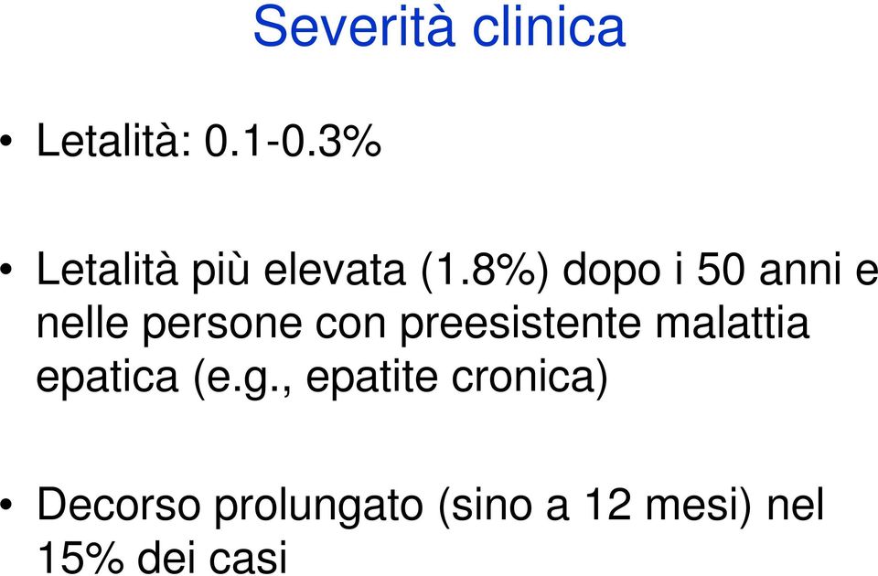 8%) dopo i 50 anni e nelle persone con preesistente