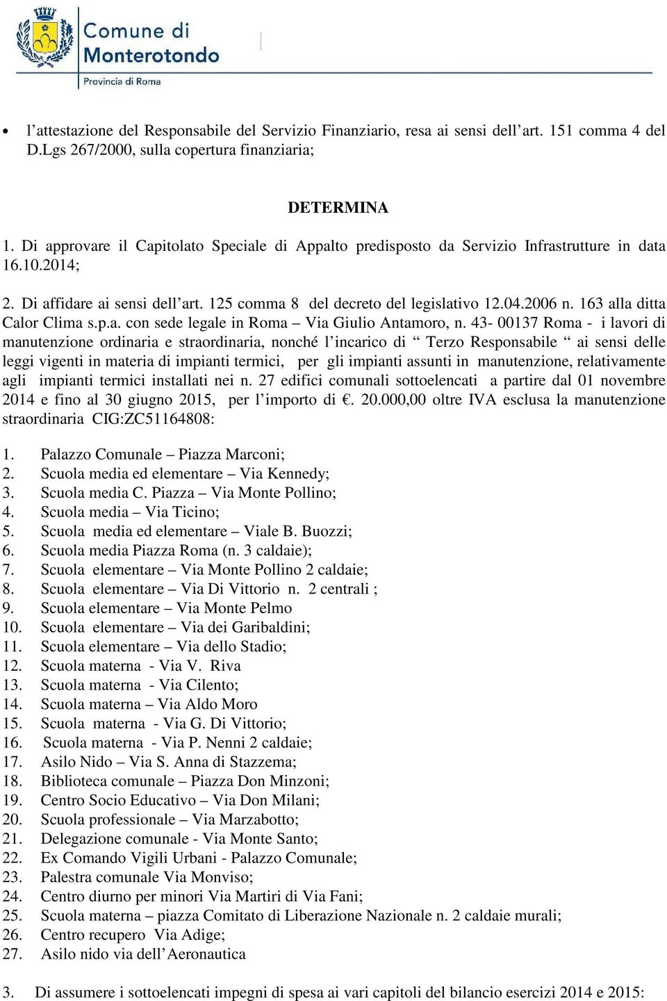 163 alla ditta Calor Clima s.p.a. con sede legale in Roma Via Giulio Antamoro, n.