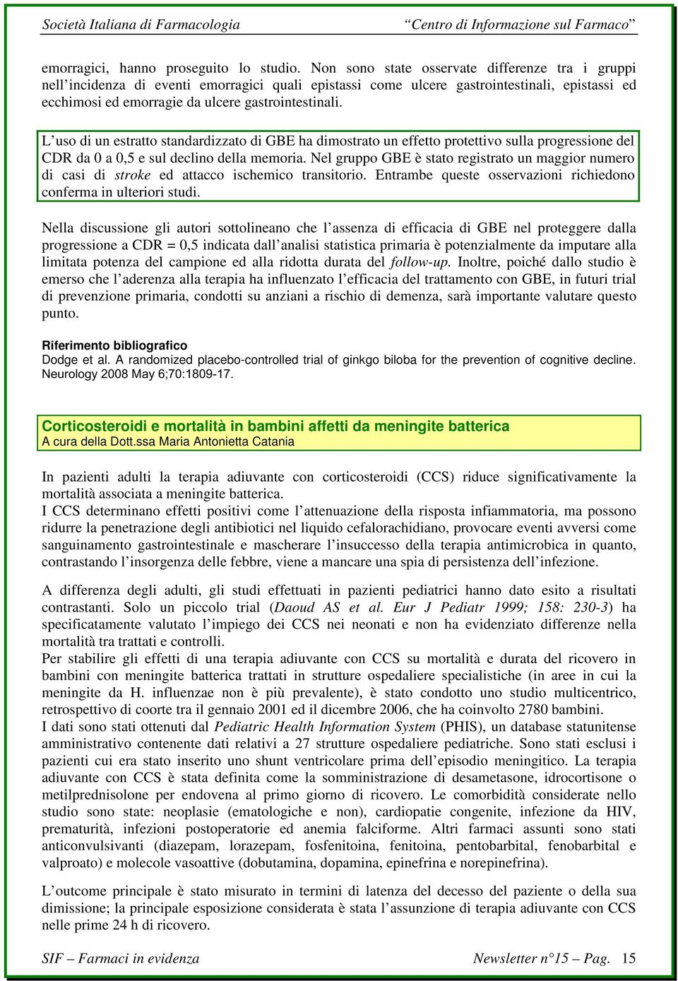 L uso di un estratto standardizzato di GBE ha dimostrato un effetto protettivo sulla progressione del CDR da 0 a 0,5 e sul declino della memoria.