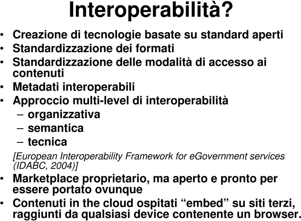 contenuti Metadati interoperabili Approccio multi-level di interoperabilità organizzativa semantica tecnica [European