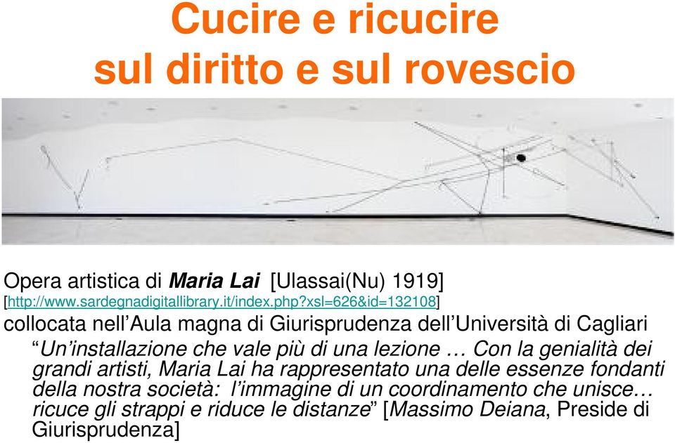 xsl=626&id=132108] collocata nell Aula magna di Giurisprudenza dell Università di Cagliari Un installazione che vale più di una