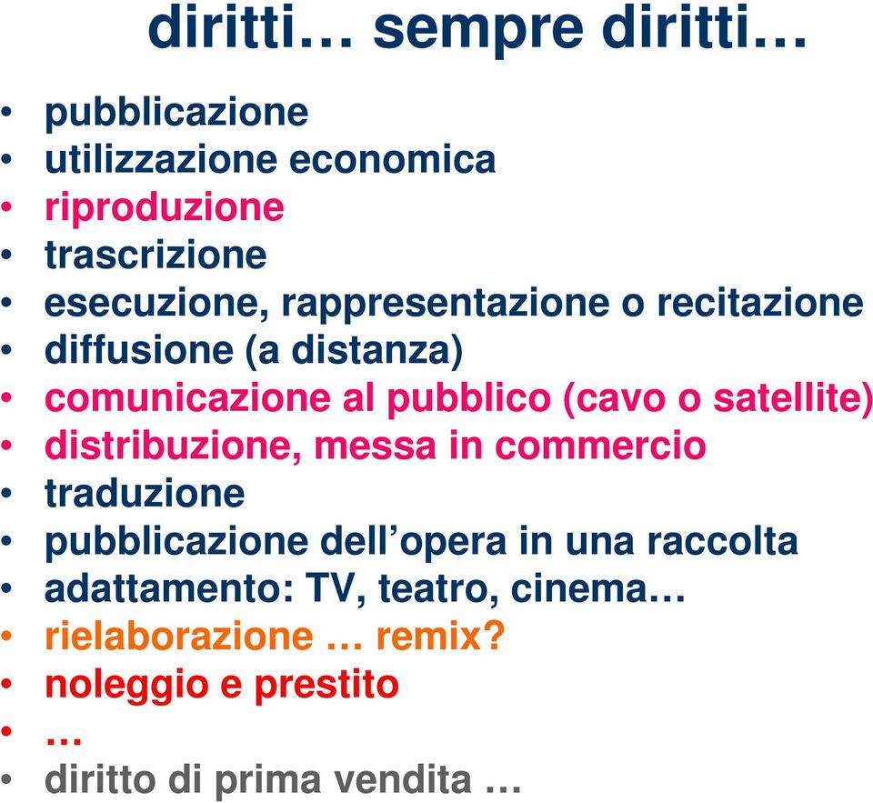 (cavo o satellite) distribuzione, messa in commercio traduzione pubblicazione dell opera in una