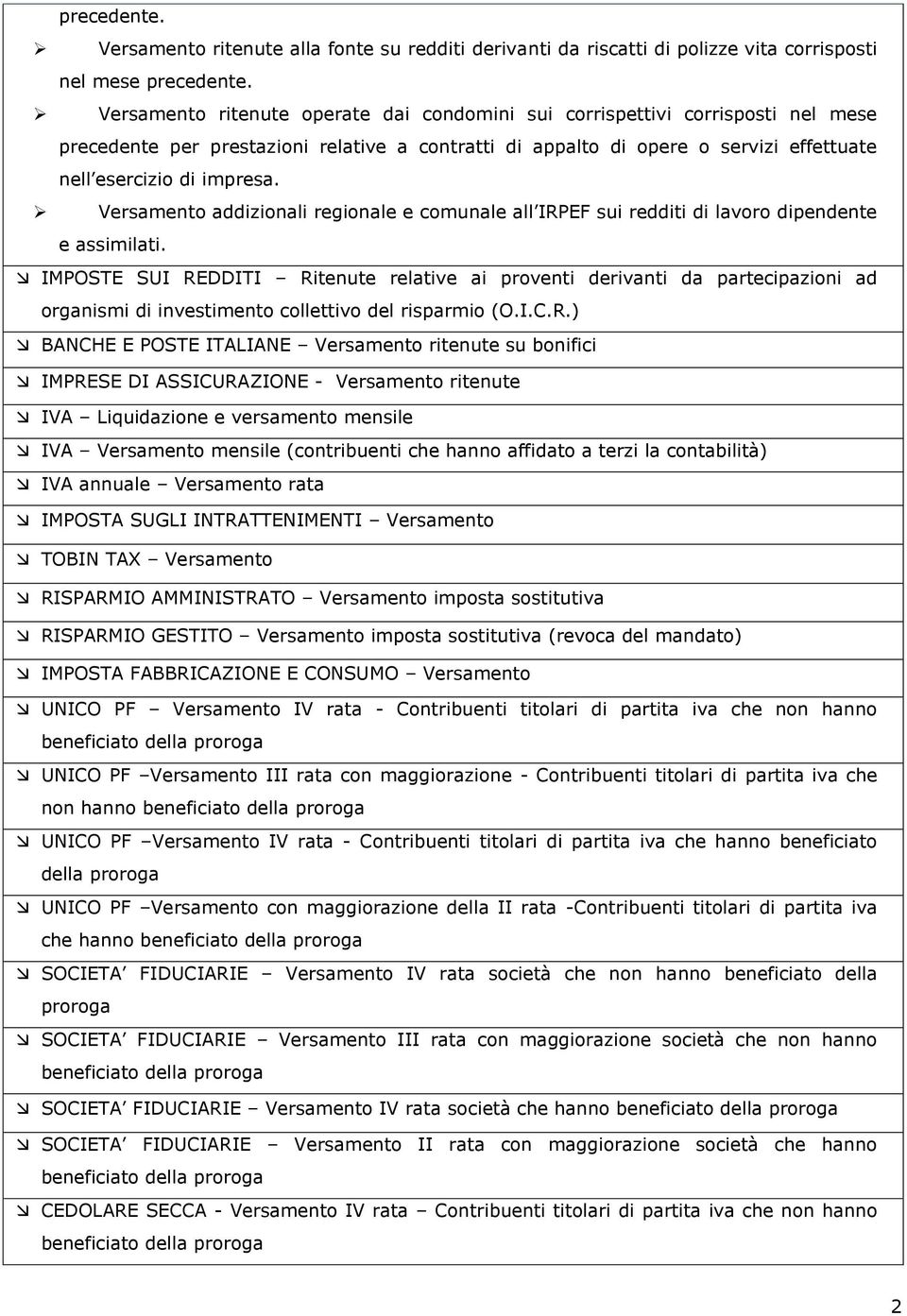 prestazioni relative a contratti di appalto di opere o servizi effettuate nell esercizio di impresa.