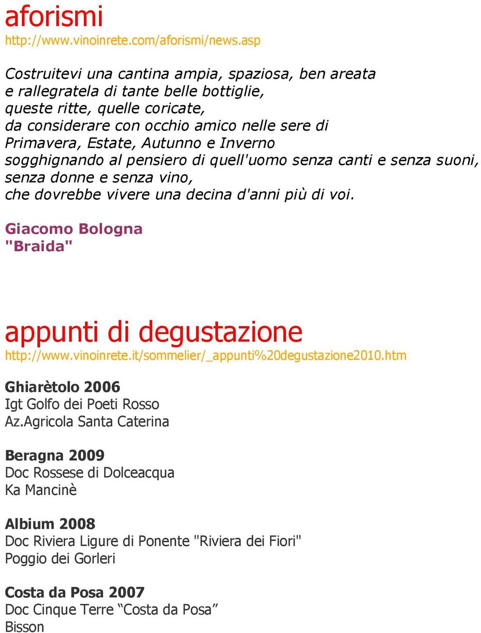 Autunno e Inverno sogghignando al pensiero di quell'uomo senza canti e senza suoni, senza donne e senza vino, che dovrebbe vivere una decina d'anni più di voi.