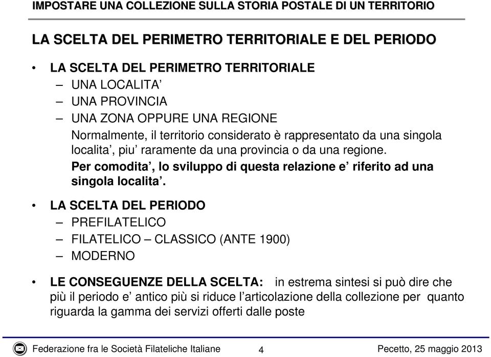 Per comodita, lo sviluppo di questa relazione e riferito ad una singola localita.