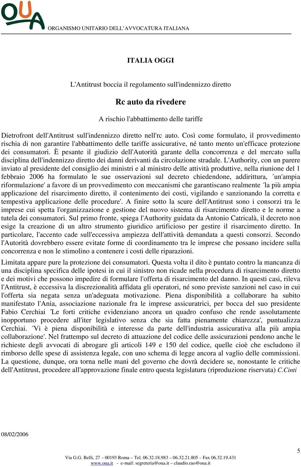 È pesante il giudizio dell'autorità garante della concorrenza e del mercato sulla disciplina dell'indennizzo diretto dei danni derivanti da circolazione stradale.