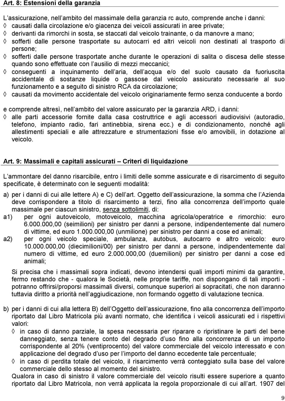 persone; sofferti dalle persone trasportate anche durante le operazioni di salita o discesa delle stesse quando sono effettuate con l ausilio di mezzi meccanici; conseguenti a inquinamento dell aria,