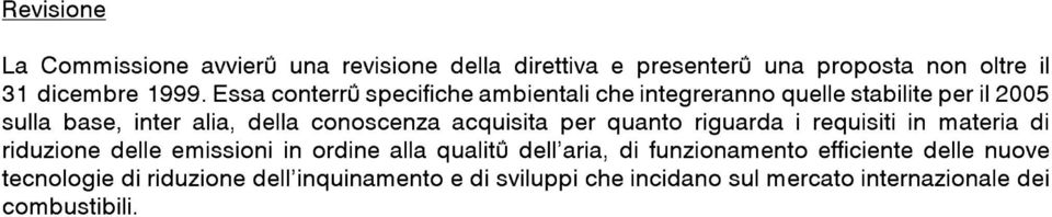 acquisita per quanto riguarda i requisiti in materia di riduzione delle emissioni in ordine alla qualità dell'aria, di