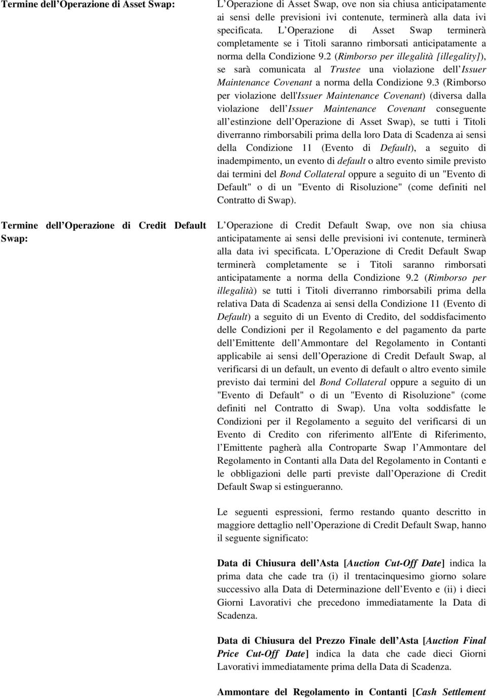 2 (Rimborso per illegalità [illegality]), se sarà comunicata al Trustee una violazione dell Issuer Maintenance Covenant a norma della Condizione 9.