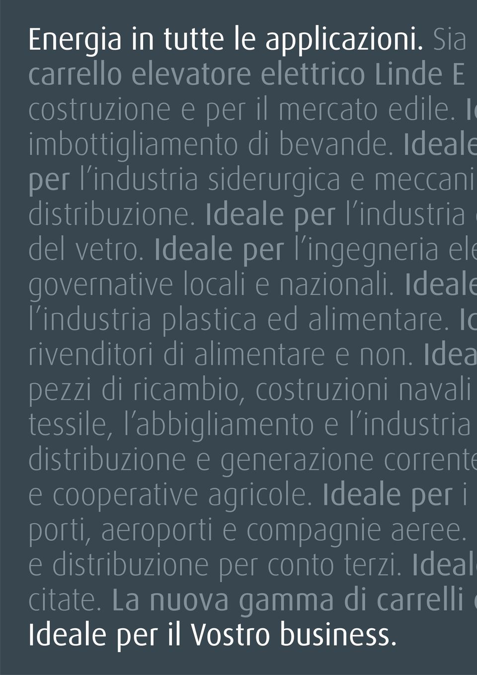 Ideale l industria plastica ed alimentare. Id rivenditori di alimentare e non.