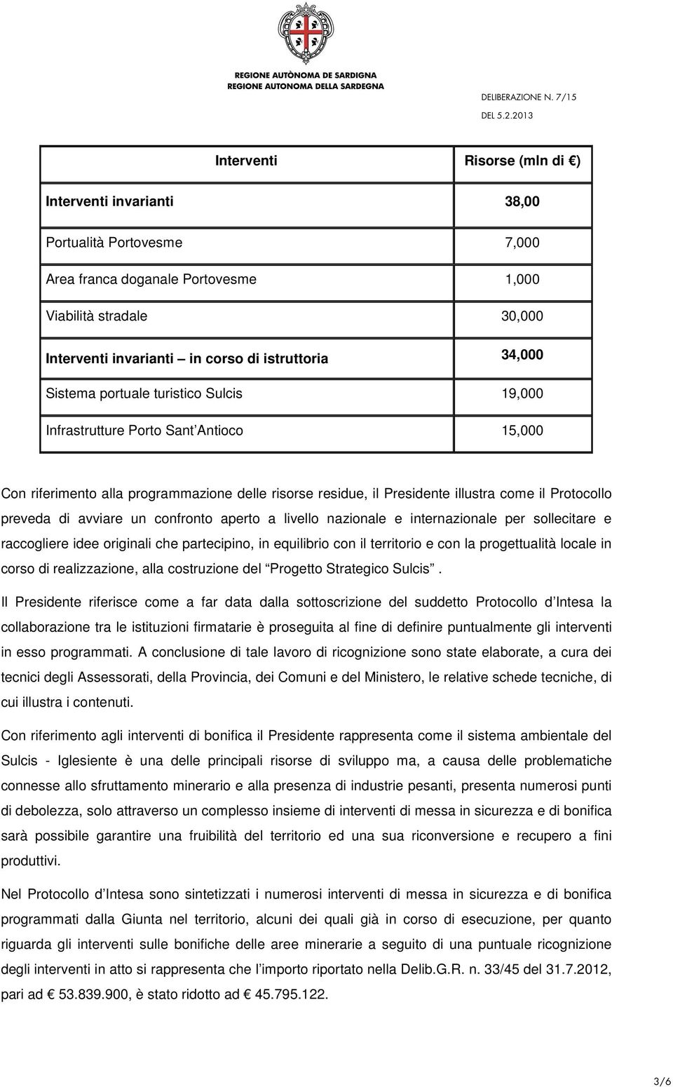 di avviare un confronto aperto a livello nazionale e internazionale per sollecitare e raccogliere idee originali che partecipino, in equilibrio con il territorio e con la progettualità locale in