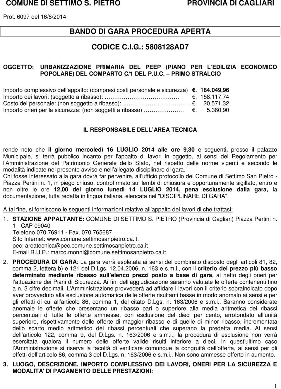 117,74 Costo del personale: (non soggetto a ribasso):. 20.571,32 Importo oneri per la sicurezza: (non soggetti a ribasso). 5.