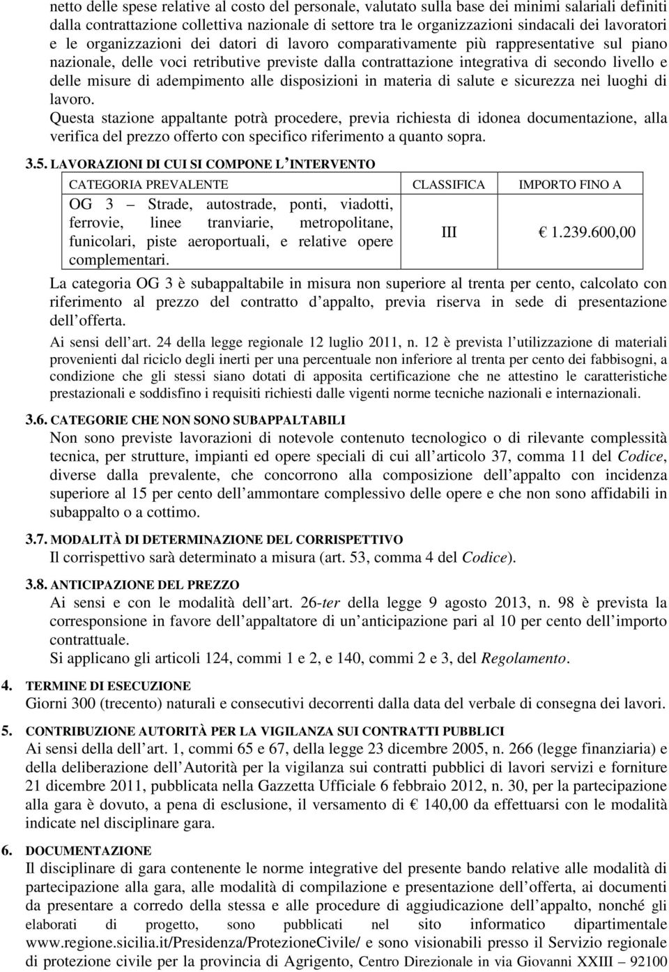 delle misure di adempimento alle disposizioni in materia di salute e sicurezza nei luoghi di lavoro.