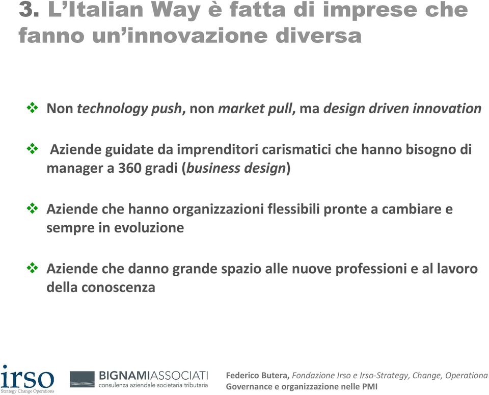 manager a 360 gradi (business design) Aziende che hanno organizzazioni flessibili pronte a cambiare