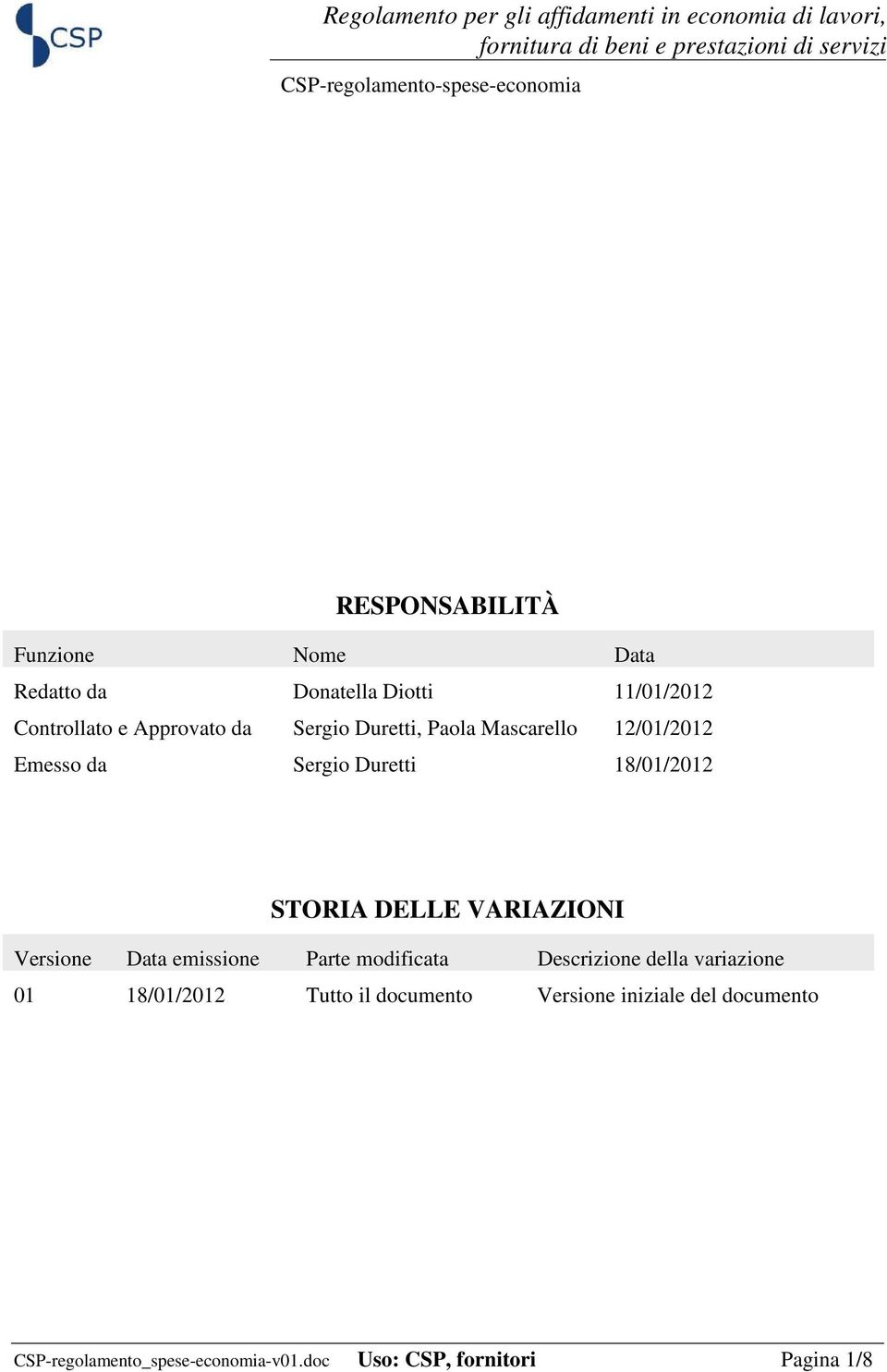 VARIAZIONI Versione Data emissione Parte modificata Descrizione della variazione 01 18/01/2012 Tutto