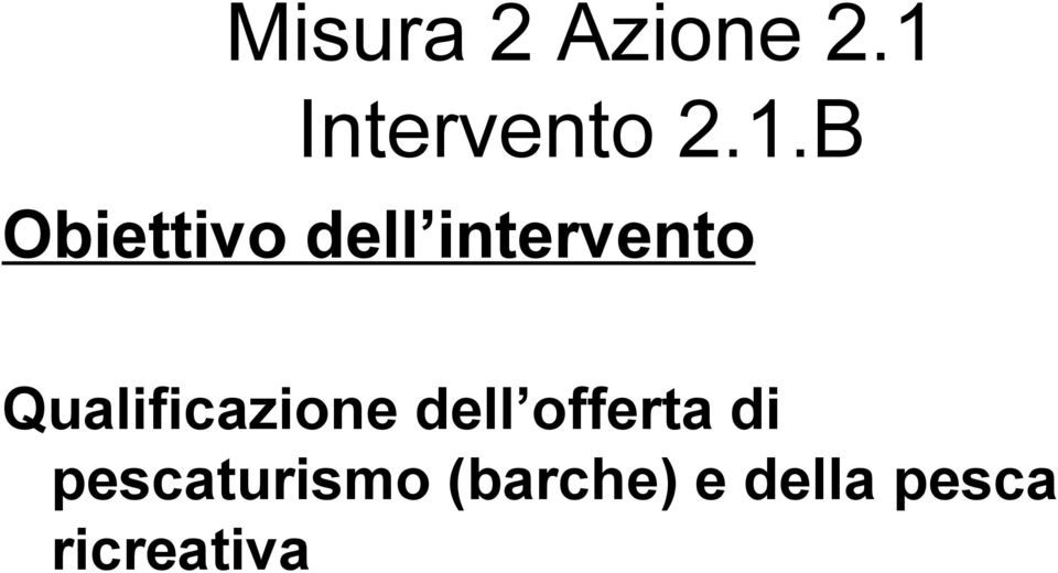 B Obiettivo dell intervento