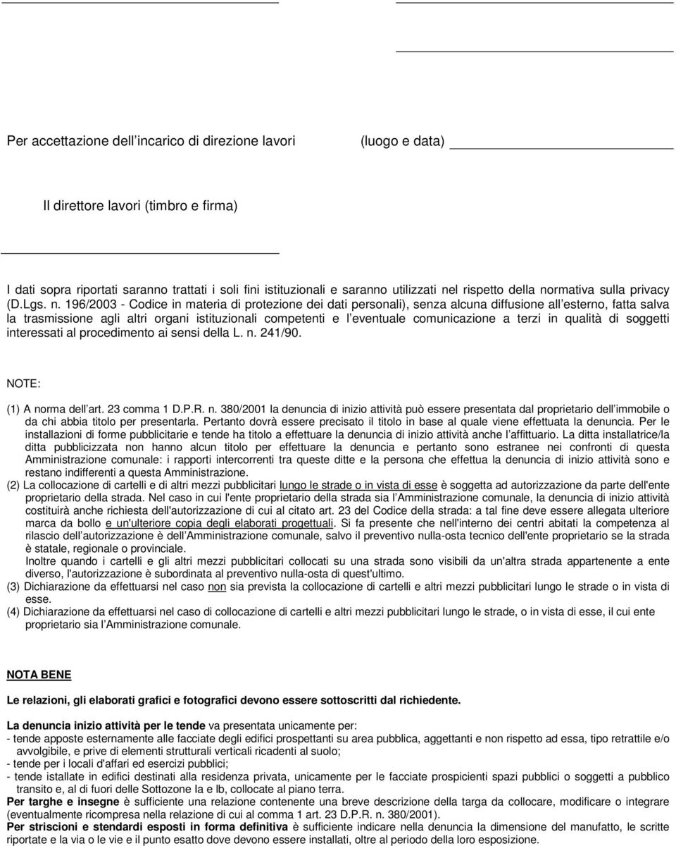 . 196/2003 - Codice i materia di protezioe dei dati persoali), seza alcua diffusioe all estero, fatta salva la trasmissioe agli altri orgai istituzioali competeti e l evetuale comuicazioe a terzi i