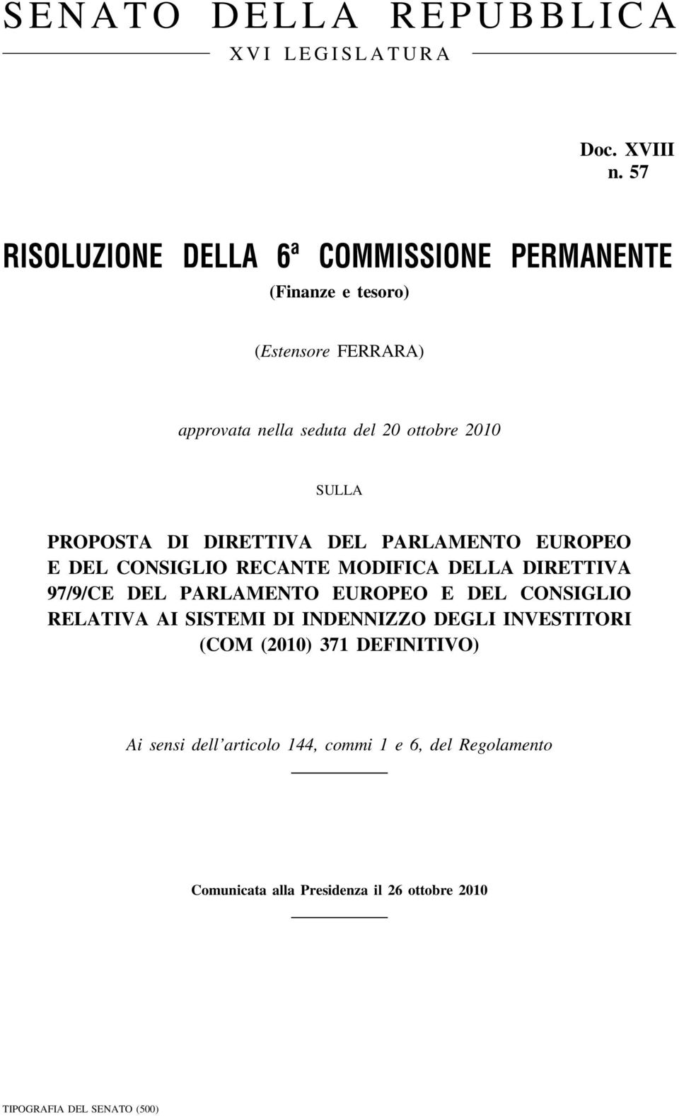 PROPOSTA DI DIRETTIVA DEL PARLAMENTO EUROPEO E DEL CONSIGLIO RECANTE MODIFICA DELLA DIRETTIVA 97/9/CE DEL PARLAMENTO EUROPEO E DEL