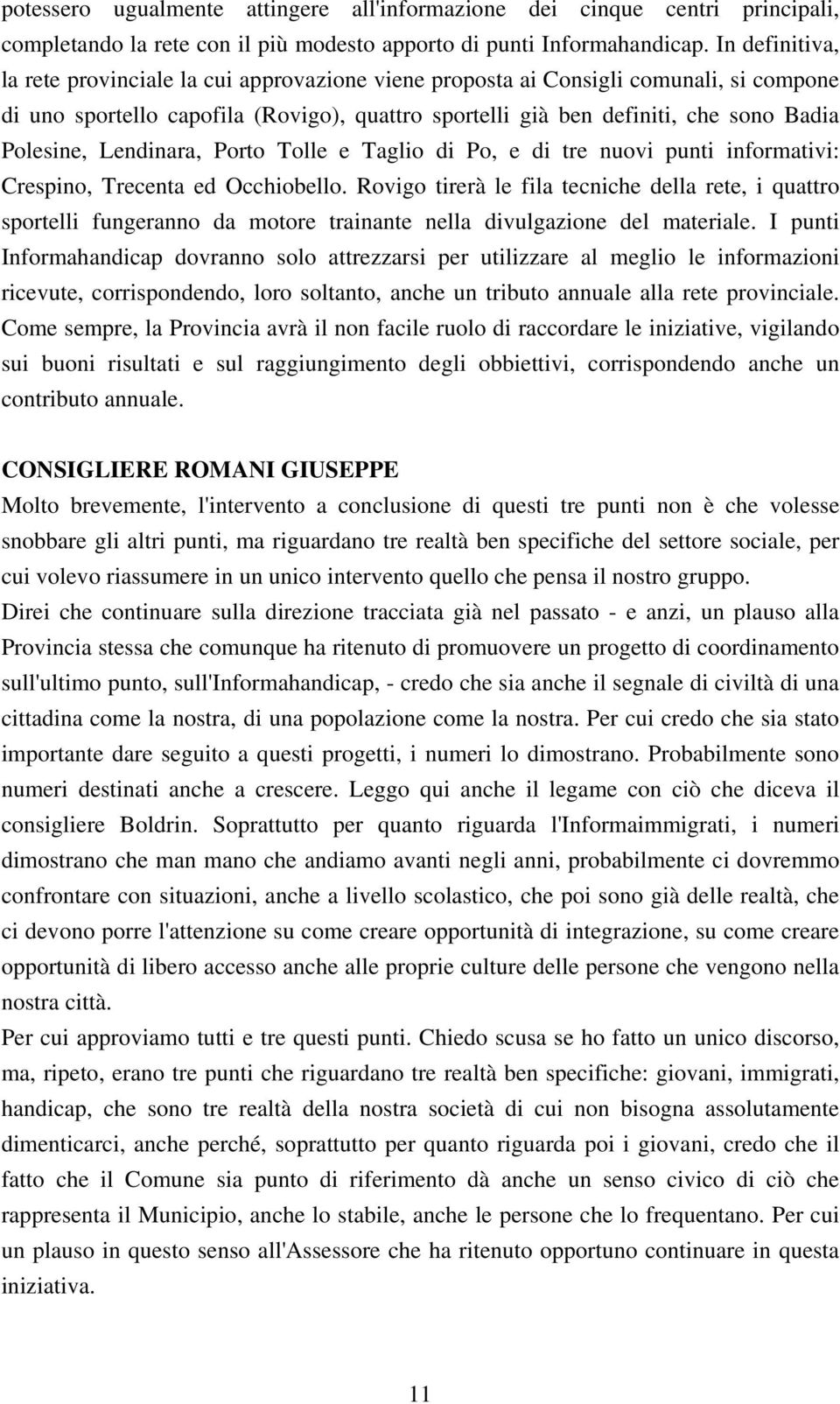 Lendinara, Porto Tolle e Taglio di Po, e di tre nuovi punti informativi: Crespino, Trecenta ed Occhiobello.