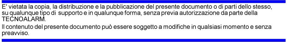 senza previa autorizzazione da parte della TECNOALARM.