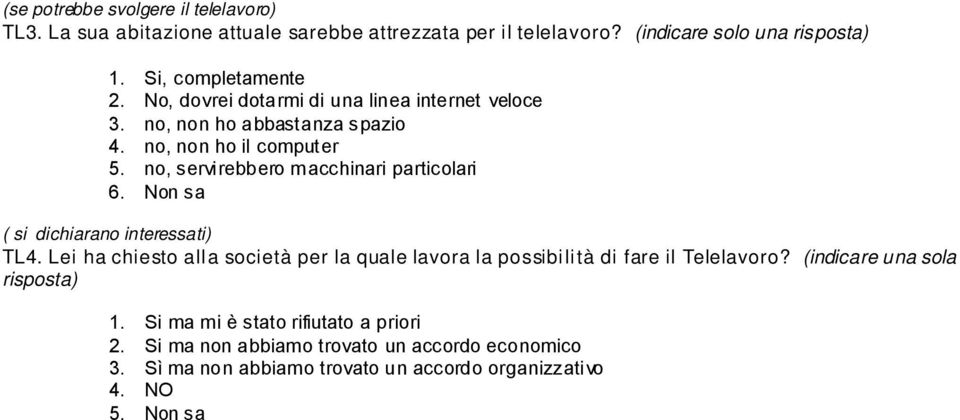 no, servirebbero macchinari particolari 6. Non sa ( si dichiarano interessati) TL4.