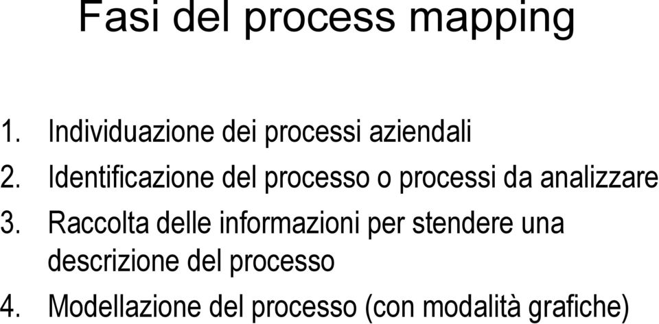 Identificazione del processo o processi da analizzare 3.