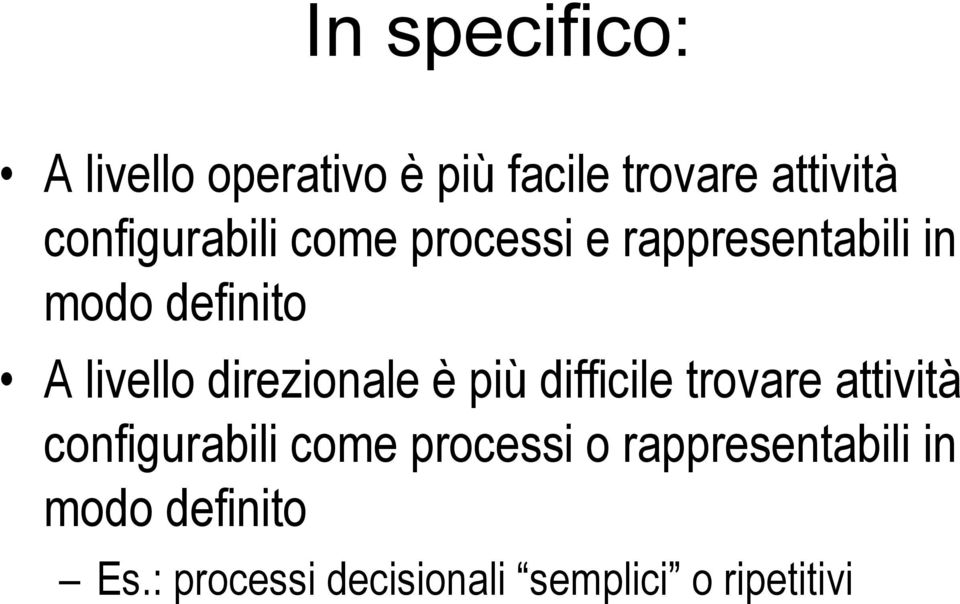 direzionale è più difficile trovare attività configurabili come processi