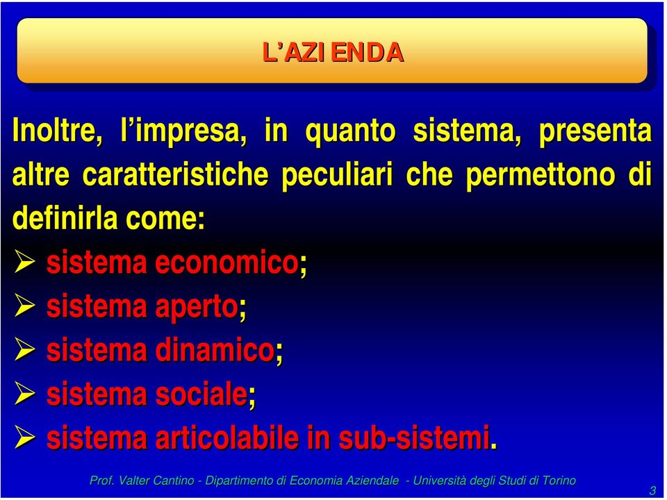 come: sistema economico; sistema aperto; sistema dinamico;