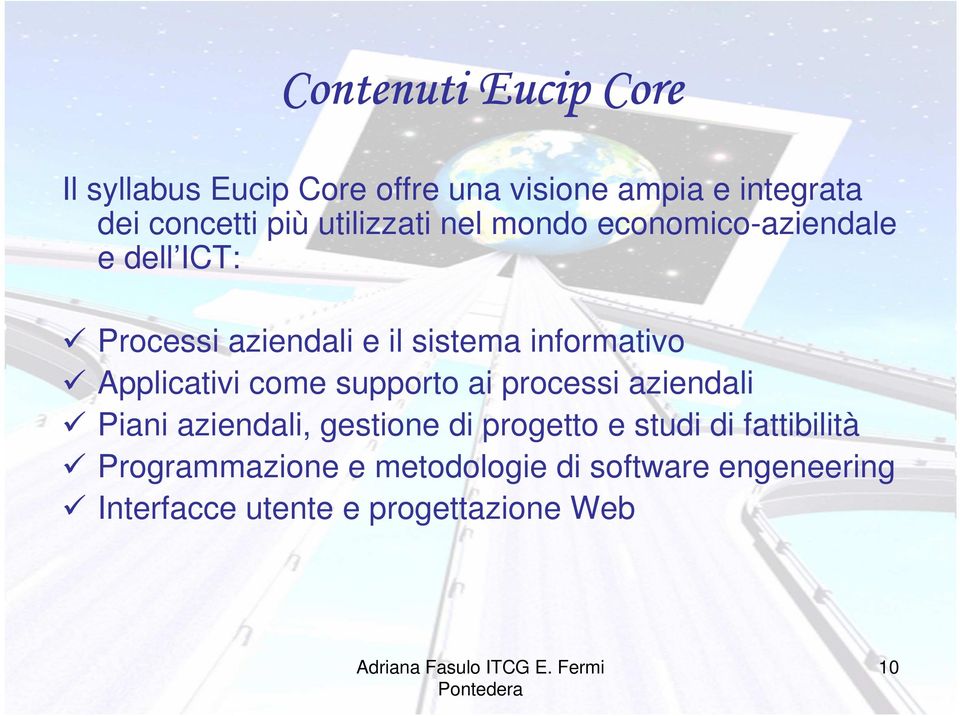 Applicativi come supporto ai processi aziendali Piani aziendali, gestione di progetto e studi di