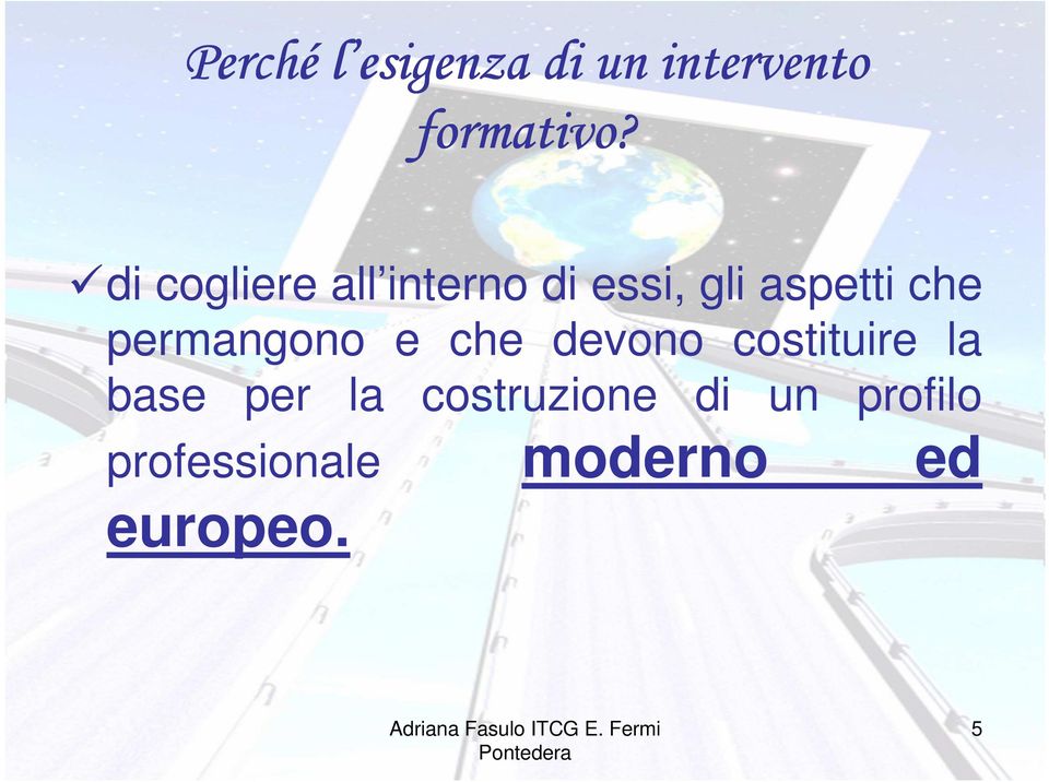 permangono e che devono costituire la base per la