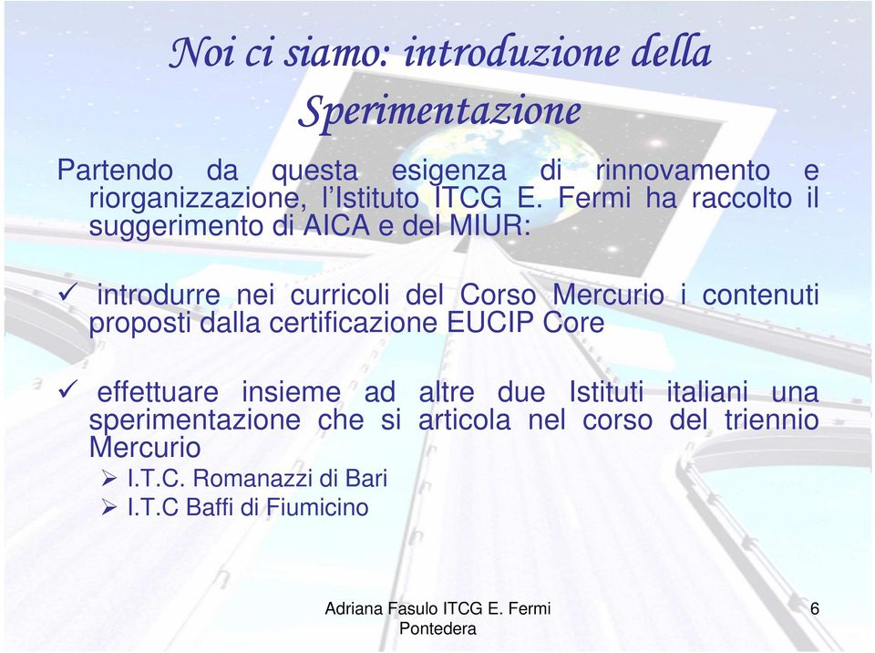 Fermi ha raccolto il suggerimento di AICA e del MIUR: introdurre nei curricoli del Corso Mercurio i contenuti