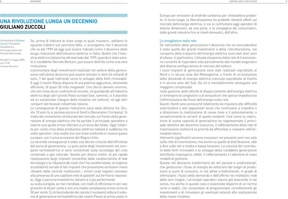 consumatori, dalle grandi industrie fino ai clienti domestici, dall altra.