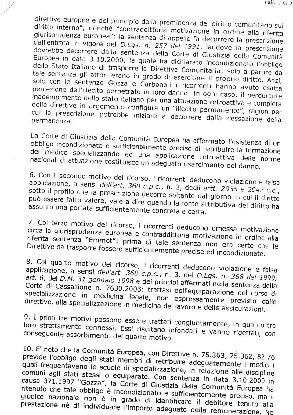 257 del 1991, laddove la prescrizione dovrebbe decorrere dalla sentenza della Corte di Giustizia della Comunità Europea in data 3.10.