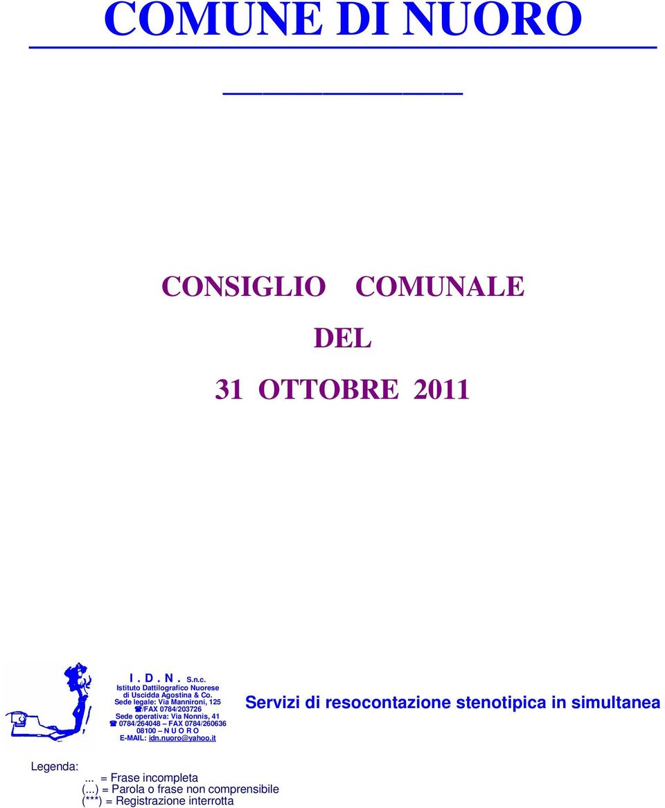 Sede legale: Via Mannironi, 125 /FAX 0784/203726 Sede operativa: Via Nonnis, 41 0784/264048 FAX 0784/260636