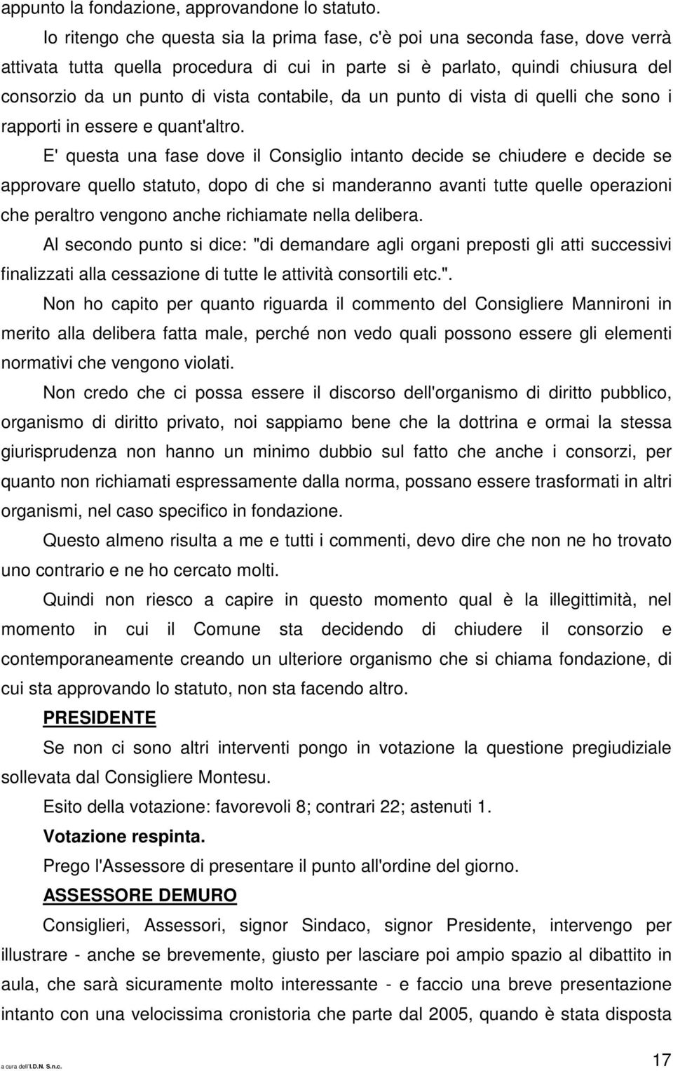 contabile, da un punto di vista di quelli che sono i rapporti in essere e quant'altro.