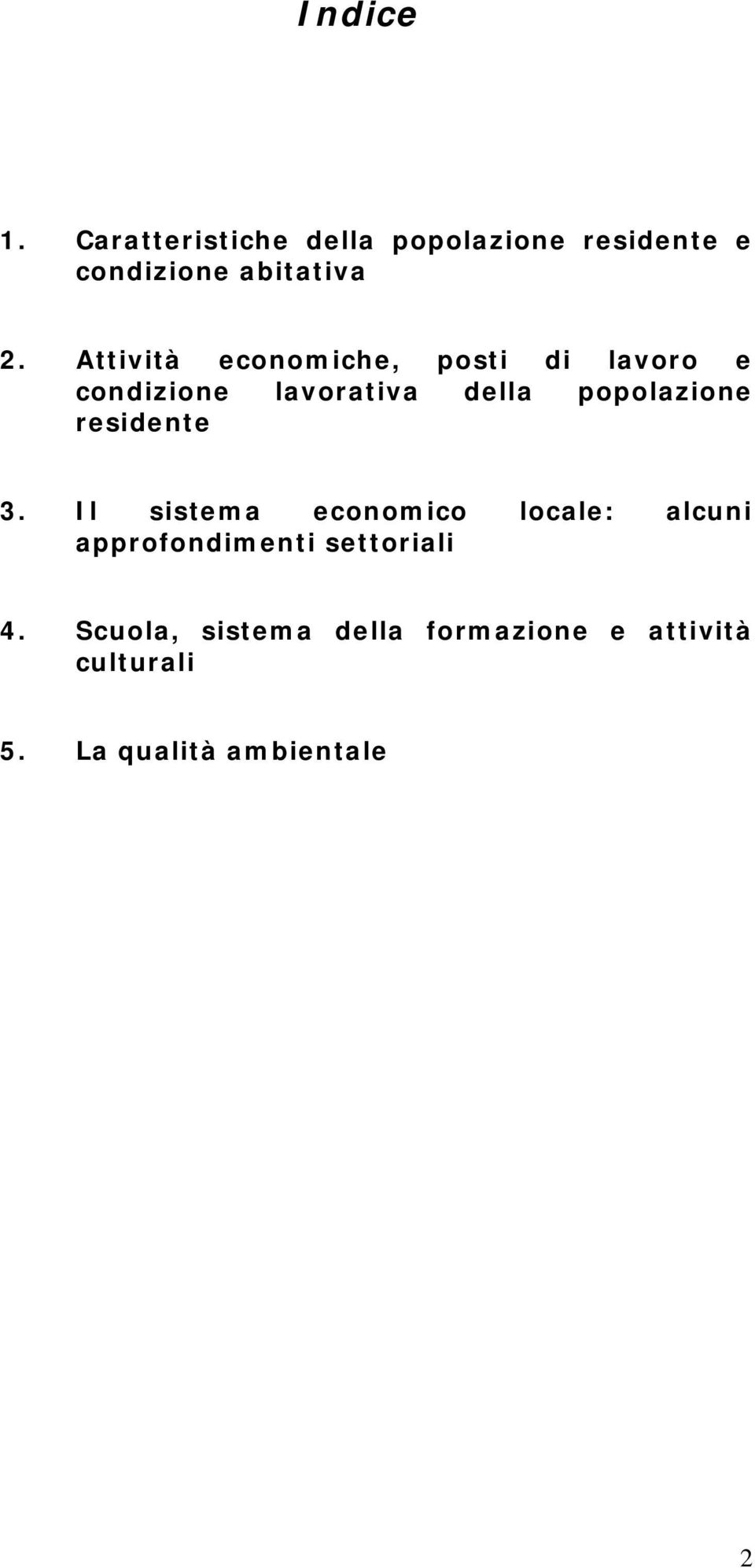 residente 3. Il sistema economico locale: alcuni approfondimenti settoriali 4.