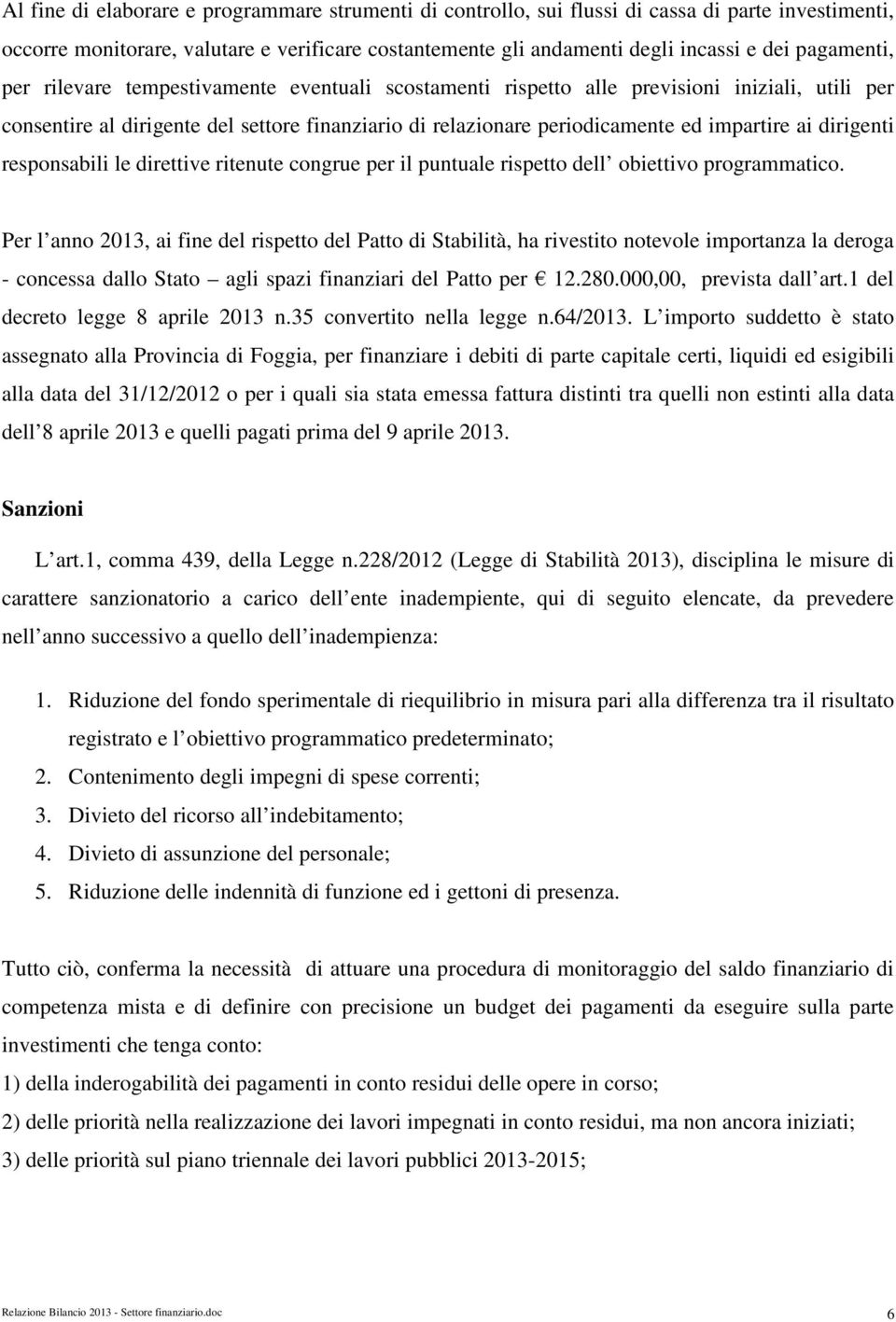 ai dirigenti responsabili le direttive ritenute congrue per il puntuale rispetto dell obiettivo programmatico.