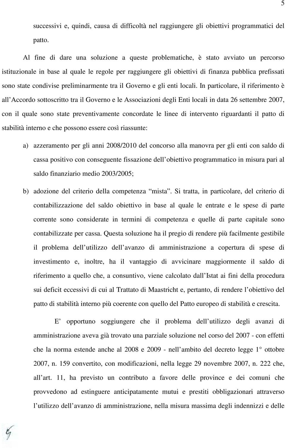 condivise preliminarmente tra il Governo e gli enti locali.