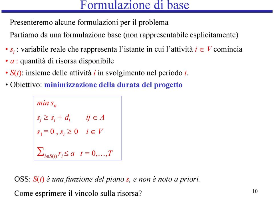 nseme delle attvtà n svolgmento nel perodo t.