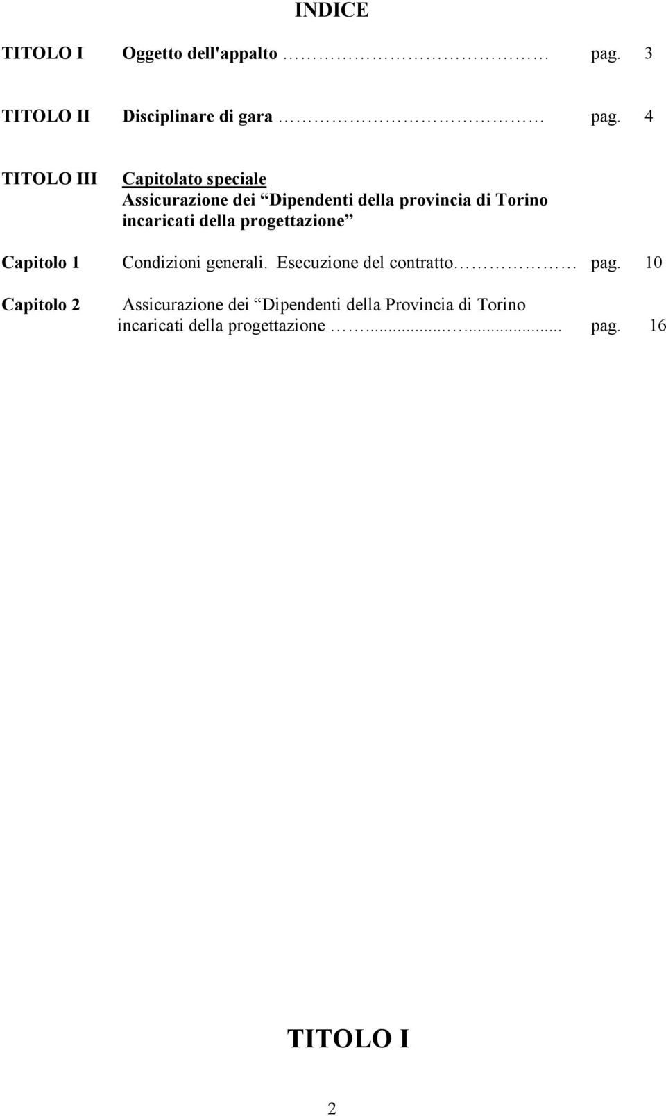 incaricati della progettazione Capitolo 1 Condizioni generali. Esecuzione del contratto pag.