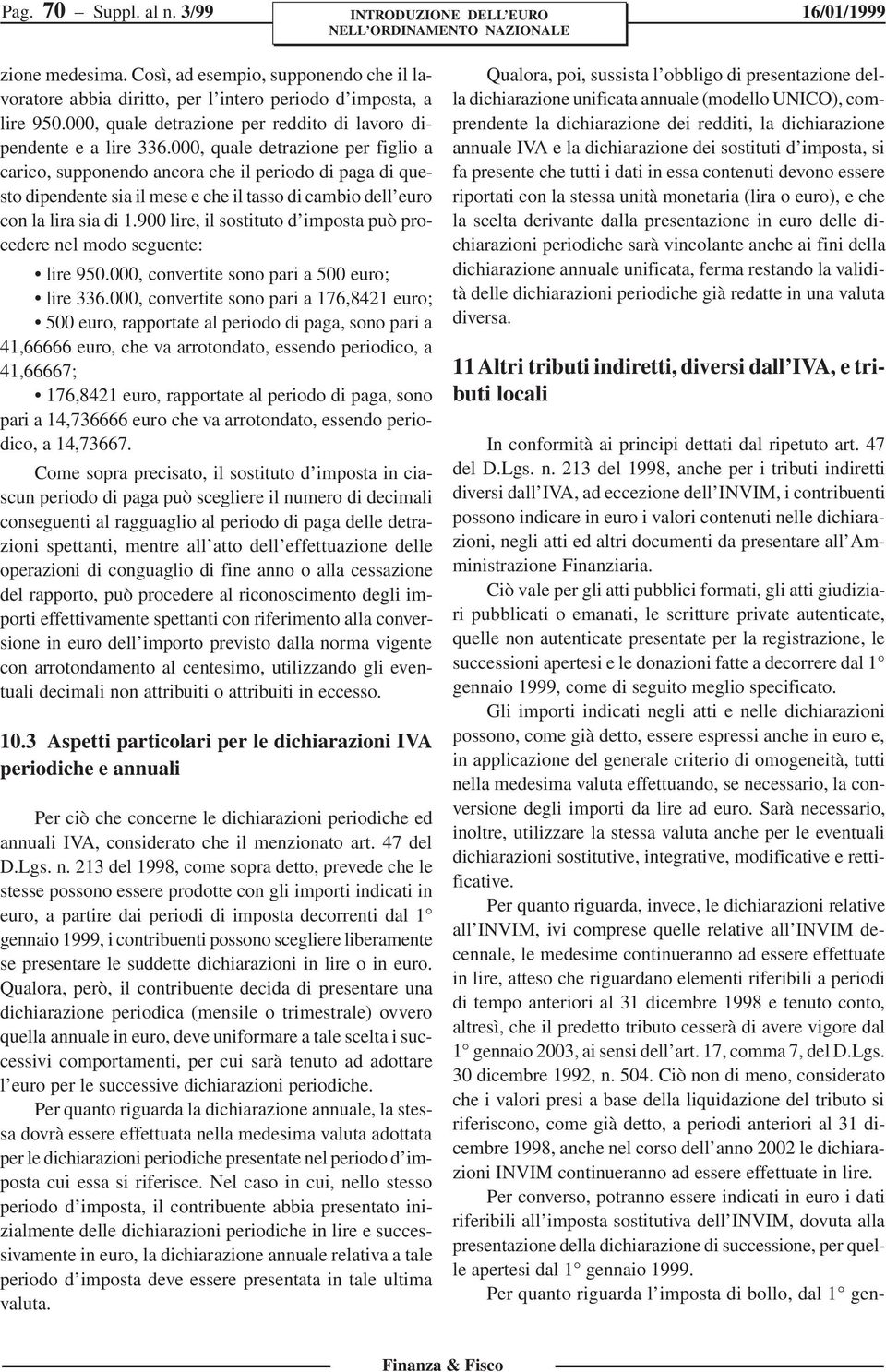 000, quale detrazione per figlio a carico, supponendo ancora che il periodo di paga di questo dipendente sia il mese e che il tasso di cambio dell euro con la lira sia di 1.