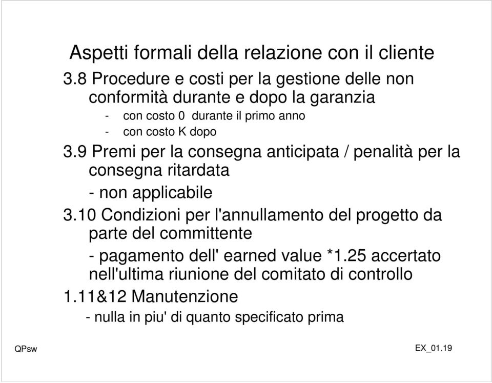 costo K dopo 3.9 Premi per la consegna anticipata / penalità per la consegna ritardata - non applicabile 3.