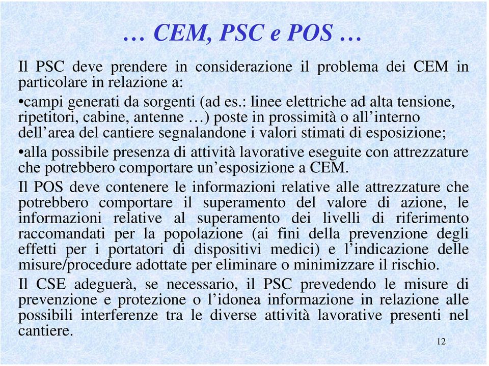 attività lavorative eseguite con attrezzature che potrebbero comportare un esposizione a CEM.