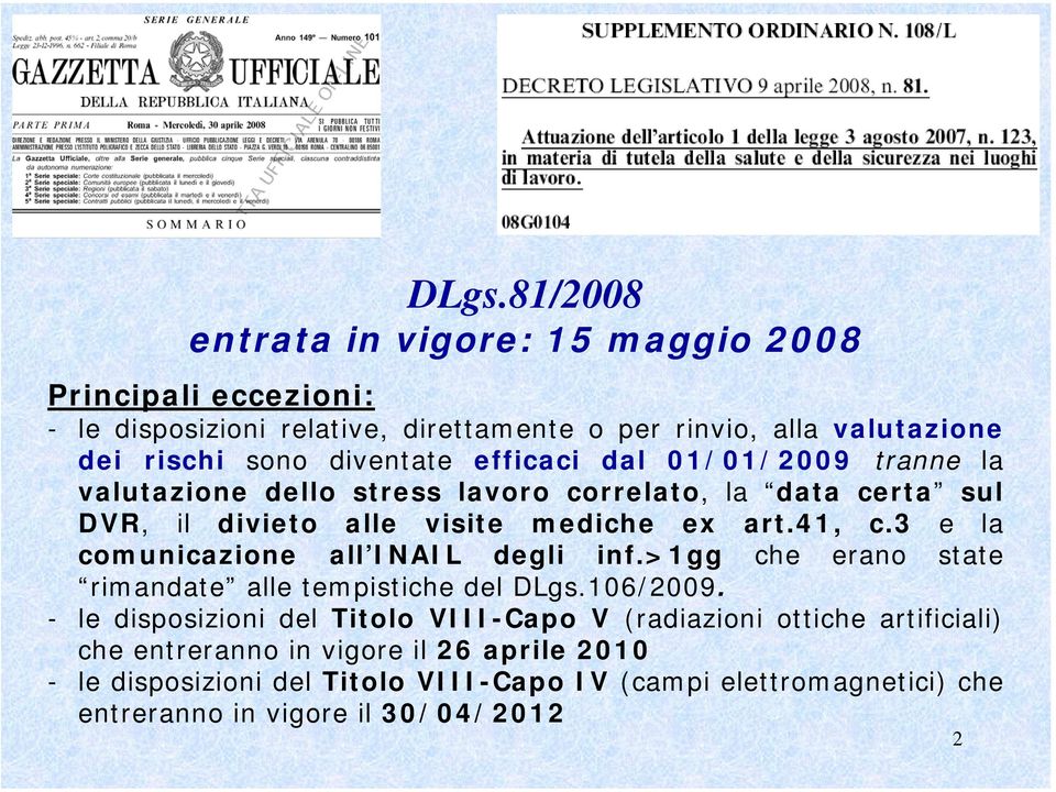 3 e la comunicazione all INAIL degli inf.>1gg che erano state rimandate alle tempistiche del DLgs.106/2009.