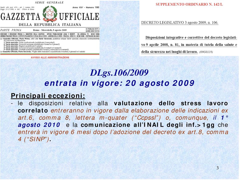 art.6, comma 8, lettera m-quater ( Ccpssl ) o, comunque, il 1 agosto 2010 e la comunicazione all INAIL