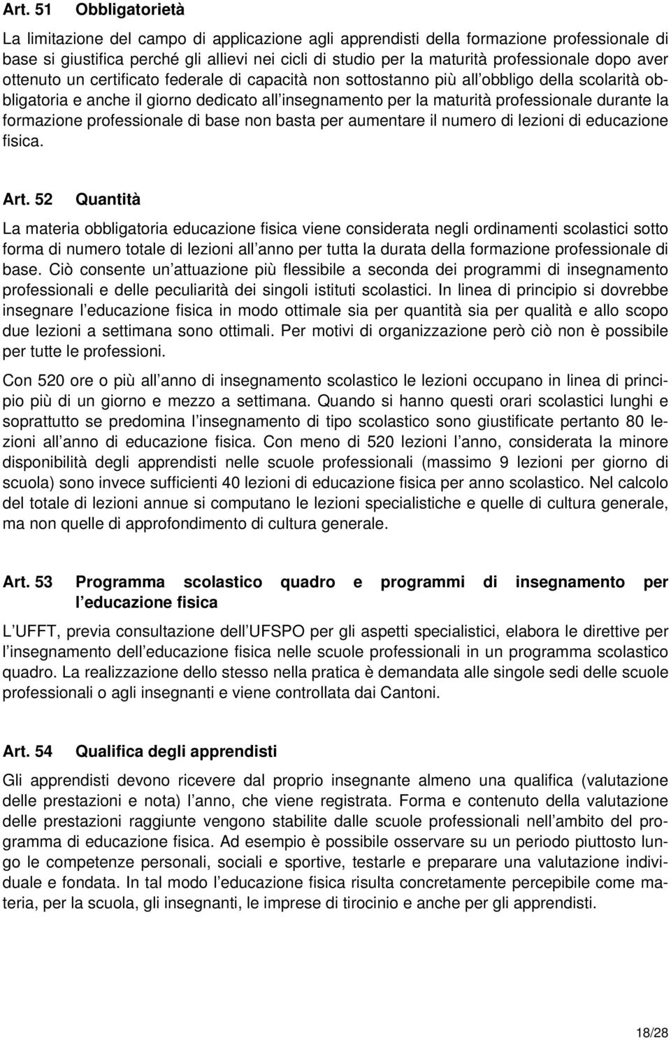 professionale durante la formazione professionale di base non basta per aumentare il numero di lezioni di educazione fisica. Art.