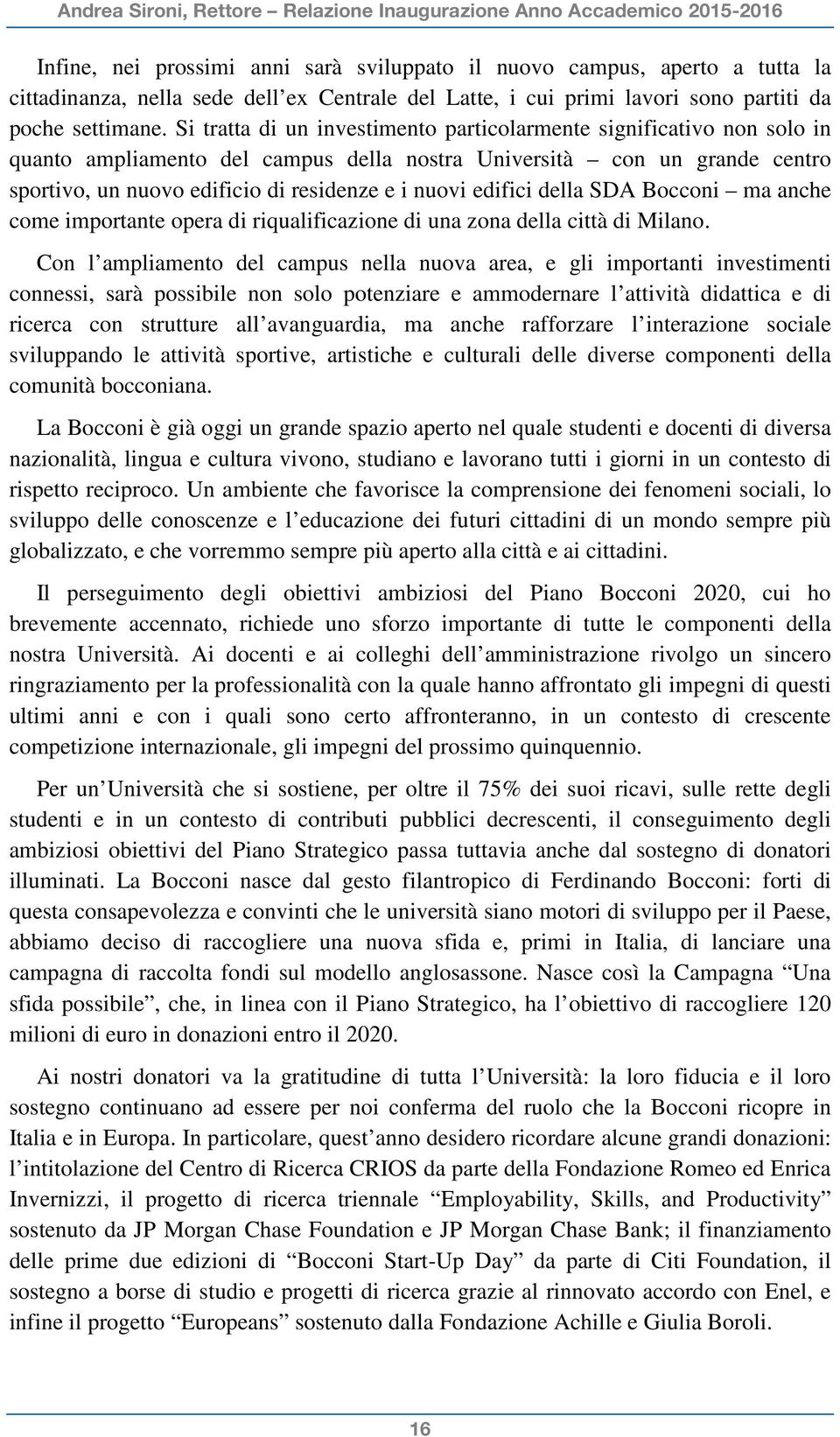 edifici della SDA Bocconi ma anche come importante opera di riqualificazione di una zona della città di Milano.