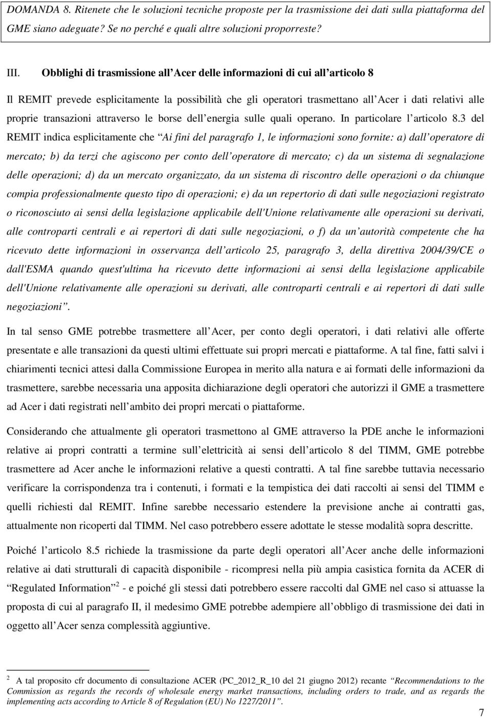 transazioni attraverso le borse dell energia sulle quali operano. In particolare l articolo 8.