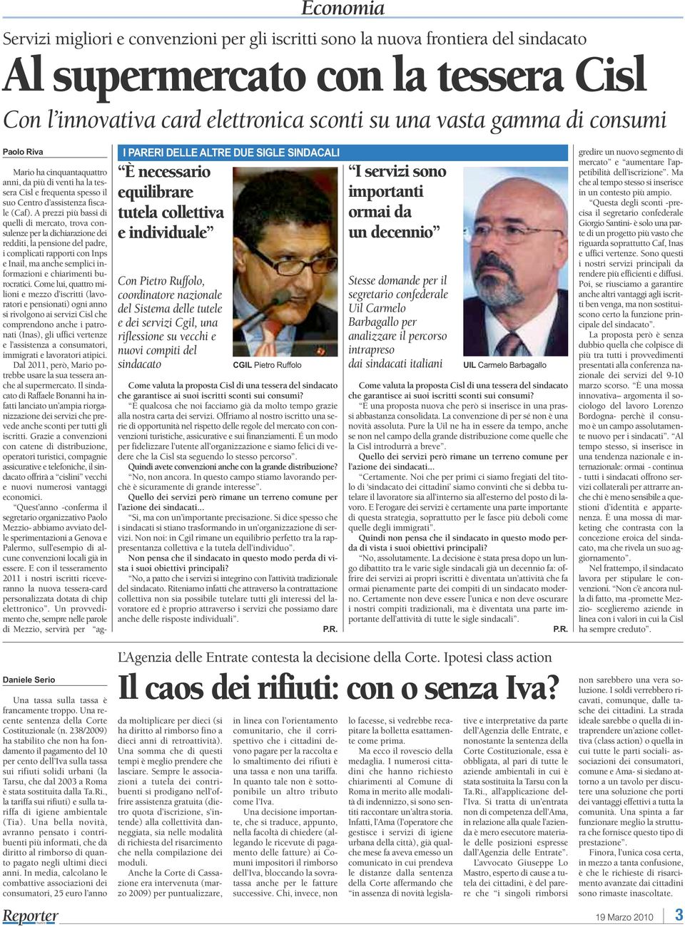 Cgil, una riflessione su vecchi e nuovi compiti del sindacato CGIL Pietro Ruffolo Come valuta la proposta Cisl di una tessera del sindacato che garantisce ai suoi iscritti sconti sui consumi?