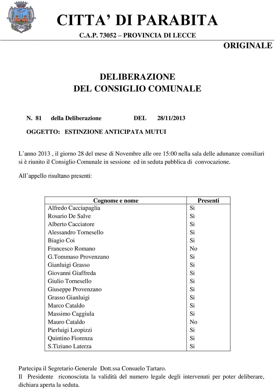 Consiglio Comunale in sessione ed in seduta pubblica di convocazione.